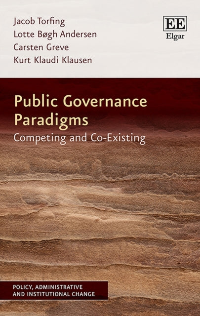 Public Governance Paradigms : Competing and Co-Existing - Jacob Torfing