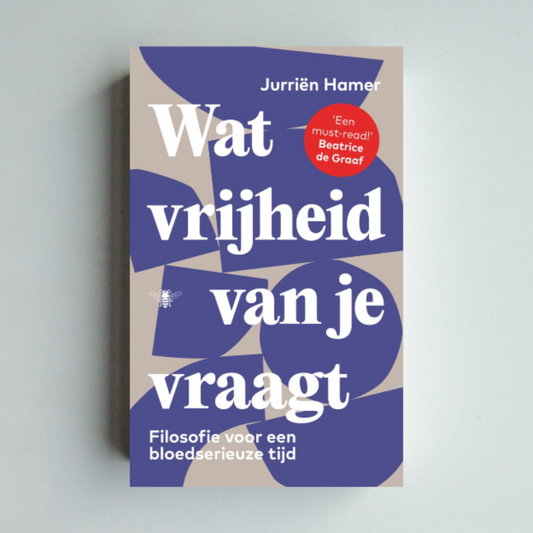 Wat vrijheid van je vraagt - Jurriën Hamer